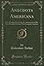 Anecdota Americana (Classic Reprint): Five Hundred Stories for the Amusement of the Five Hundred Nations That Comprise America
