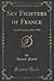 Sky Fighters of France: Aerial Warfare, 1914-1918 (Classic Reprint)