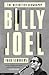 Billy Joel: The Definitive Biography