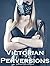 Victorian Perversions - Fou...