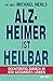 Alzheimer ist heilbar: Rechtzeitig zurück in ein gesundes Leben