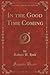 In the Good Time Coming