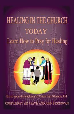 HEALING IN THE CHURCH TODAY: Learn How to Pray for Healing (3) (Your Healing is Within You)