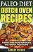Paleo Diet Dutch Oven Recipes: Dutch Oven Recipes for Quick & Easy Paleo Recipes for Weight Loss