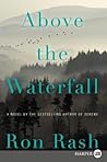 Above the Waterfall by Ron Rash
