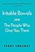 Irritable Bowels and The People Who Give You Them