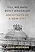 Till We Have Built Jerusalem by Adina Hoffman
