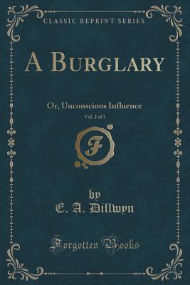 A Burglary, Vol. 2 of 3: Or, Unconscious Influence