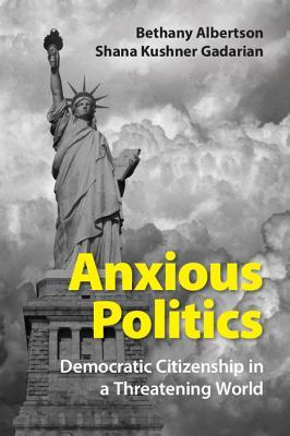 Anxious Politics: Democratic Citizenship in a Threatening World (Paperback)