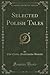 Selected Polish Tales (Classic Reprint)