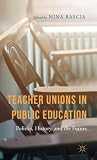Teacher Unions in Public Education: Politics, History, and the Future