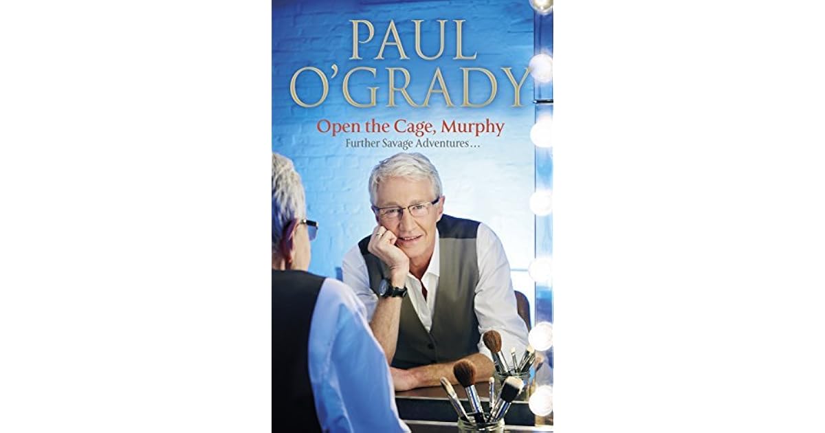 Open the Cage, Murphy! by Paul O'Grady