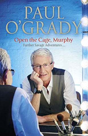 Open the Cage, Murphy!: Hilarious tales of the rise of Lily Savage