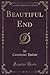 Beautiful End (Classic Reprint)