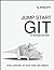 Jump Start Git: Take Control of Your Code and Assets