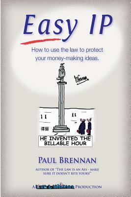 Easy IP: How to use the law to protect your money-making ideas