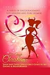 The Single Christian:Your Sassy Saved Single Girl's Guide to Sex, Dating & Relationships: A book of encouragement, life lessons and pure humor.