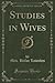 Studies in Wives (Classic Reprint)