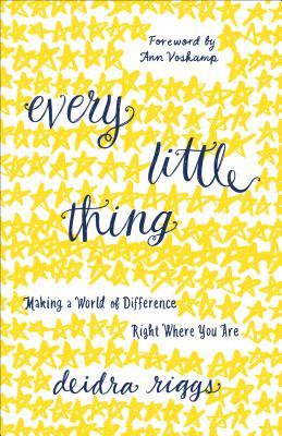 Every Little Thing: Making a World of Difference Right Where You Are (Paperback)