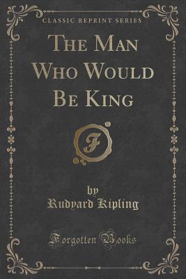 The Man Who Would Be King