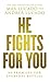 He Fights for You: 40 Promises for Everyday Battles