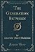 The Generation Between (Classic Reprint)