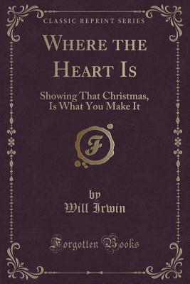 Where the Heart Is: Showing That Christmas, Is What You Make It
