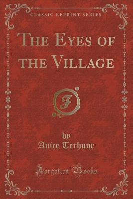 The Eyes of the Village (Classic Reprint)