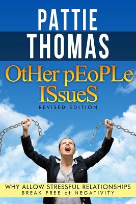Other People Issues: Why Allow Stressful Relationships Break Free of Negativity