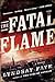 The Fatal Flame by Lyndsay Faye