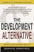 The Development Alternative: Powerful Strategies for Unparalleled Business Results
