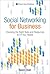 Social Networking for Business (Bonus Content Edition): Choosing the Right Tools and Resources to Fit Your Needs