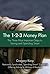 The 1-2-3 Money Plan: The Three Most Important Steps to Saving and Spending Smart