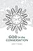 God in the Conversation