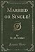 Married or Single?, Vol. 1 ...