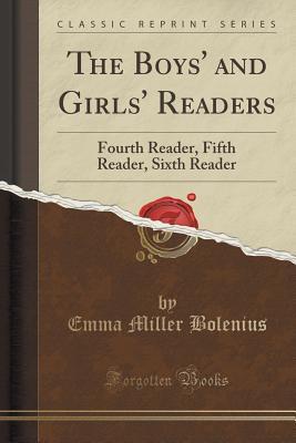 The Boys' and Girls' Readers: Fourth Reader, Fifth Reader, Sixth Reader (Classic Reprint)