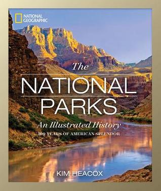 National Geographic The National Parks: An Illustrated History (Hardcover)