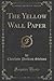 The Yellow Wall Paper by Charlotte Perkins Gilman The Yellow Wall Paper by Charlotte Perkins Gilman