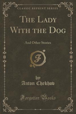 The Lady with the Dog: And Other Stories