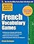 Practice Makes Perfect French Vocabulary Games by Eliane Kurbegov Practice Makes Perfect French Vocabulary Games by Eliane Kurbegov