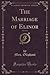 The Marriage of Elinor, Vol. 1 of 3