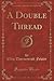 A Double Thread (Classic Reprint)