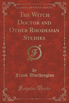 The Witch Doctor and Other Rhodesian Studies