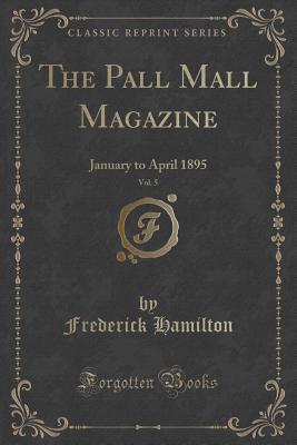 The Pall Mall Magazine, Vol. 5: January to April 1895