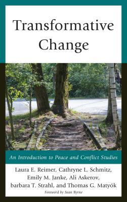 Transformative Change: An Introduction to Peace and Conflict Studies (Hardcover)