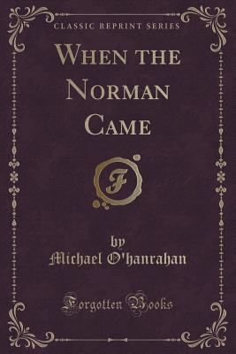 When the Norman Came (Classic Reprint)