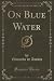 On Blue Water (Classic Reprint)