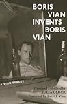 Boris Vian Invents Boris Vian by Boris Vian