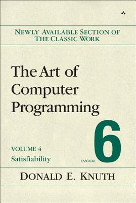 Art of Computer Programming, The: Satisfiability, Volume 4, Fascicle 6 (Paperback)