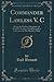 Commander Lawless V. C: Being the Further Adventures of Frank H. Lawless, Until Recently a Lieutenant in His Majesty's Navy (Classic Reprint)